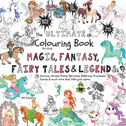 Beispielbild fr The Ultimate Colouring Book for Girls Magic, Fantasy, Fairy Tales & Legends: Unicorn, Horse, Mermaid, Ballerina, Princess, Fairy, Pony for Children . book +100 pages (The Ultimate Books Series) zum Verkauf von Zoom Books Company