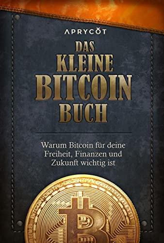 Beispielbild fr Das kleine Bitcoin-Buch: Warum Bitcoin fr deine Freiheit, Finanzen und Zukunft wichtig ist zum Verkauf von Revaluation Books