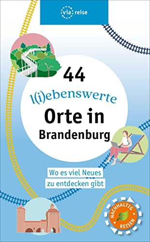 Stock image for 44 l(i)ebenswerte Orte in Brandenburg: Wo es viel Neues zu entdecken gibt (via reise tour) for sale by medimops