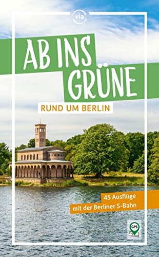 Stock image for Ab ins Grne rund um Berlin - 45 Ausflge mit der Berliner S-Bahn for sale by GreatBookPrices