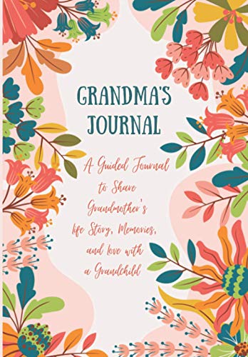 

Grandma's Journal: A Guided Journal to Share Grandmother's Life Story, Memories, and Love with a Grandchild