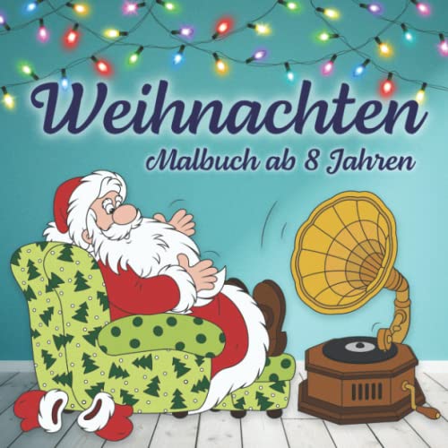 Beispielbild fr Weihnachten Malbuch ab 8 Jahren: Zahlreiche bezaubernde Ausmalbilder mit Weihnachts-Motiven ? dieses winterliche Ausmalbuch frdert Kreativitt und . ideale Geschenk fr Kinder (German Edition) zum Verkauf von GF Books, Inc.