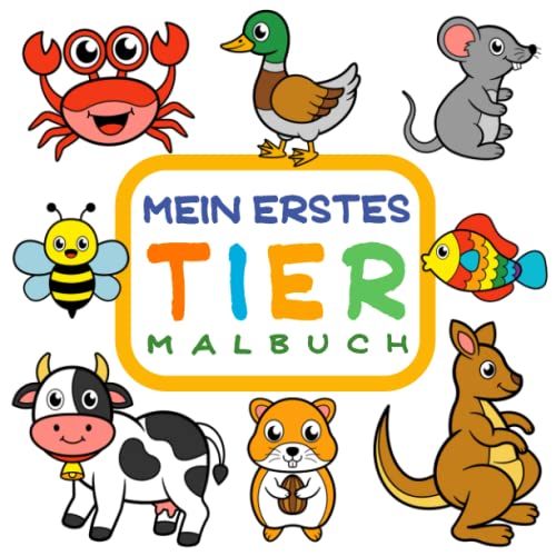 Stock image for Mein erstes Tier Malbuch: Kinderleichte Motive zum Ausmalen und Bekritzeln ab 1 Jahr. Das zauberhafte Kritzelbuch fr Kinder. (German Edition) for sale by GF Books, Inc.