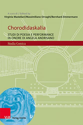 9783949189425: Chorodidaskalia: Studi di poesia e performance in onore di Angela Andrisano: Band 015 (Studia Comica, 15)