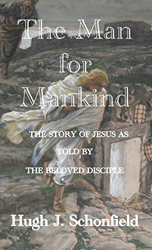 Stock image for The Man for Mankind: The Story of Jesus as told by the Beloved Disciple for sale by Russell Books