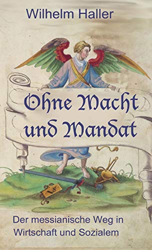 9783949197383: OHNE MACHT UND MANDAT: Der messinaniche Weg in Wirtschaft und Sozialem