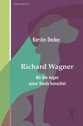 9783949203534: Richard Wagner: Mit den Augen seiner Hunde betrachtet