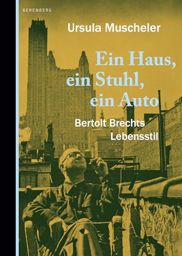 Beispielbild fr Ein Haus, ein Stuhl, ein Auto: Bertolt Brechts Lebensstil zum Verkauf von medimops