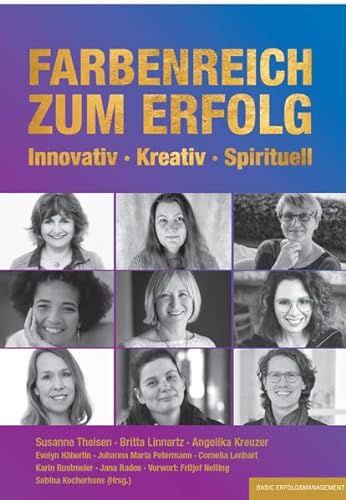 Stock image for FARBENREICH ZUM ERFOLG: Innovativ - Kreativ - Spirituell for sale by Revaluation Books