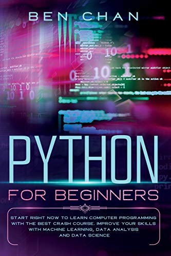 9783949231049: Python for Beginners: Start Right Now to Learn Computer Programming with the Best Crash Course. Improve your Skills with Machine Learning, Data Analysis and Data Science
