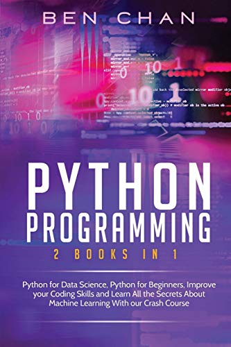 Immagine dell'editore per Python Programming : 2 Books in 1: Python for Data Science, Python for Beginners, Improve your Coding Skills and Learn All the Secrets About Machine Learning With our Crash Course venduto da Buchpark