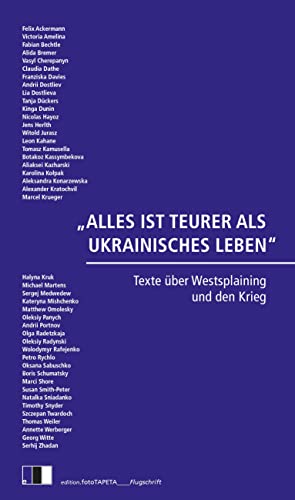 Stock image for ALLES IST TEURER ALS UKRAINISCHES LEBEN: Texte ber Westsplaining und den Krieg for sale by Revaluation Books