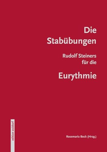 Stock image for Die Stabbungen: Rudolf Steiners fr die Eurythemie for sale by Librairie Th  la page