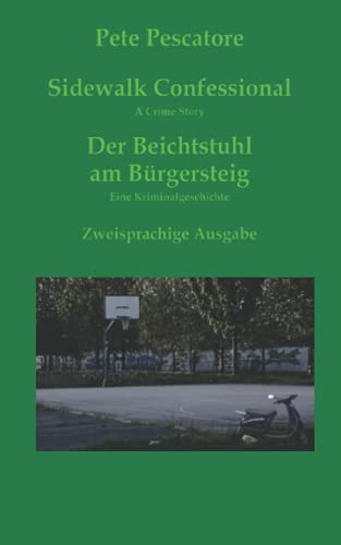 Stock image for Sidewalk Confessional * Der Beichstuhl am Brgersteig: A Crime Story * Eine Kriminalgeschichte (German Edition) for sale by Lucky's Textbooks