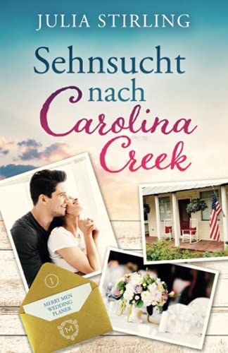 Sehnsucht nach Carolina Creek: The Merry Men Weddingplaner 1 (The Merry Men Weddingplanner) (German Edition) - Stirling, Julia