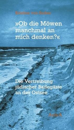 Beispielbild fr Ob die Mwen manchmal an mich denken?": Die Vertreibung jdischer Badegste am der Ostsee zum Verkauf von medimops