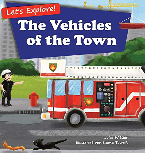 Stock image for Lets Explore! The Vehicles of the Town: An Illustrated Rhyming Picture Book About Trucks and Cars for Kids Age 2-4 [Stories in Verse, Bedtime Story] for sale by Goodwill