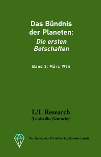 Stock image for Das Bndnis der Planeten: Die ersten Botschaften: Band 3: Mrz 1974 (Gesamtarchiv Bndniskontakt: Die frhen Jahre) (German Edition) for sale by Book Deals