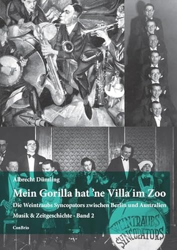 9783949425035: Mein Gorilla hat 'ne Villa im Zoo: Die Weintraubs Syncopators zwischen Berlin und Australien