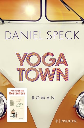 Beispielbild fr Yoga Town: Roman | Der neue groe Familienroman von Bestseller-Autor Daniel Speck (Bella Germania, Jaffa Road) zum Verkauf von medimops