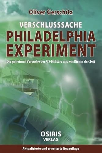 9783949500022: Verschlusssache Philadelphia-Experiment: Die geheimen Versuche des US-Militrs und ein Riss in der Zeit