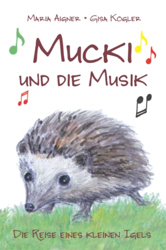 Stock image for Mucki und die Musik: Die Reise eines kleinen Igels (German Edition) for sale by GF Books, Inc.