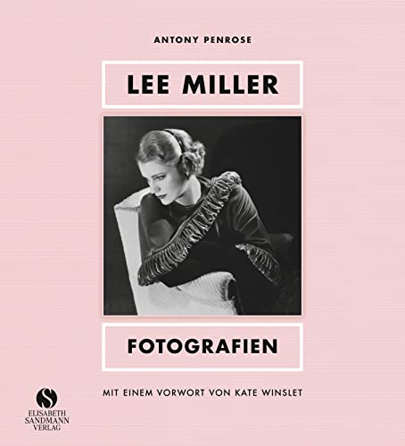 Beispielbild fr Lee Miller - Fotografien: Model, Muse, Knstlerin, Kriegsfotografin. Mit einem Vorwort von Kate Winslet zum Verkauf von medimops