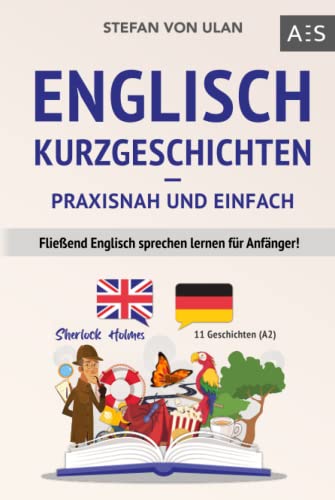 Imagen de archivo de Englisch Kurzgeschichten - praxisnah und einfach: Flieend Englisch sprechen lernen fr Anfnger! (11 spannende Geschichten inkl. Sherlock Holmes - . Audios, Vokabeln & bungen) (German Edition) a la venta por GF Books, Inc.