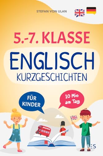 Imagen de archivo de 5.-7. Klasse Englisch Kurzgeschichten: Mit Spa und Freude Englisch lernen und Bestnoten erzielen! (22 zweisprachige Abenteuer mit Audios, bungen, . Rtseln und Extra-Downloads) (German Edition) a la venta por Book Deals