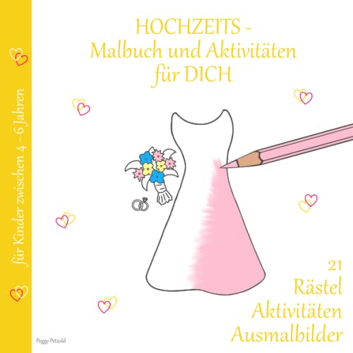 Stock image for HOCHZEITSmalbuch und Aktivitten fr DICH: 21 Rtsel, Aktivitten, Ausmalbilder fr Kinder zwischen 4-6 Jahre (Hochzeit mit Erinnerungen) (German Edition) for sale by GF Books, Inc.