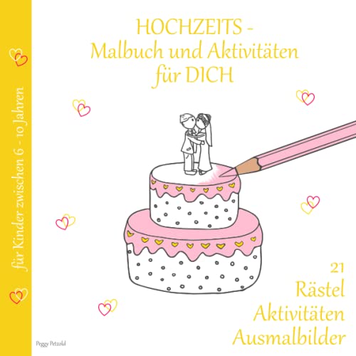 Stock image for HOCHZEITSmalbuch und Aktivitten fr DICH: 21 Rtsel, Aktivitten, Ausmalbilder fr Kinder zwischen 6-10 Jahre (Hochzeit mit Erinnerungen) (German Edition) for sale by GF Books, Inc.