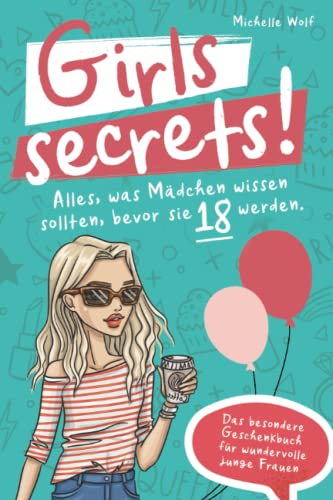Stock image for Girls Secrets! Alles, was Mdchen wissen sollten, bevor Sie 18 werden. Das besondere Geschenkbuch fr wundervolle junge Frauen (German Edition) for sale by GF Books, Inc.