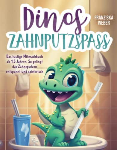 Stock image for Dinos Zahnputzspa: Das lustige Mitmachbuch ab 1,5 Jahren. So gelingt das Zhneputzen entspannt und spielerisch (German Edition) for sale by Book Deals