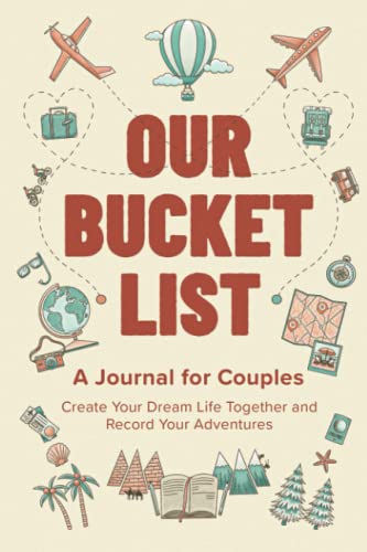 Imagen de archivo de Our Bucket List: A Journal for Couples: Create Your Dream Life Together and Record Your Adventures a la venta por SecondSale
