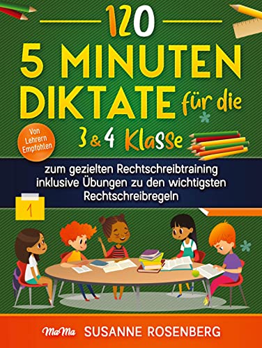 Stock image for 120 - 5 Minuten Diktate fr die 3 & 4 Klasse: zum gezielten Rechtschreibtraining inklusive bungen zu den wichtigsten Rechtschreibregeln (German Edition) for sale by GF Books, Inc.