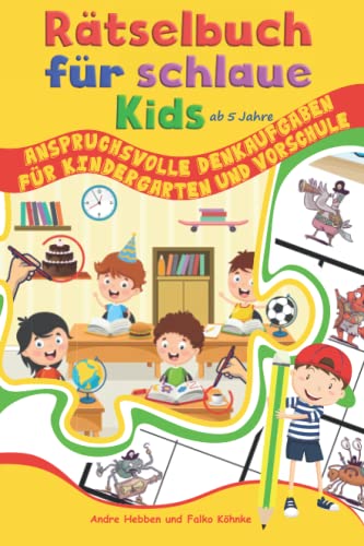 Stock image for Rtselbuch fr schlaue Kids ab 5 Jahre: Anspruchsvolle Denkaufgaben fr Kindergarten und Vorschule (Rtselbcher fr schlaue Kids) (German Edition) for sale by GF Books, Inc.