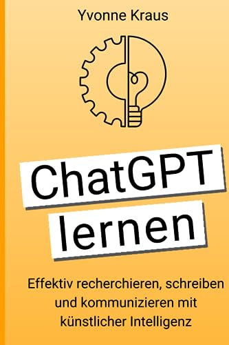 Stock image for ChatGPT lernen: Effektiv recherchieren, schreiben und kommunizieren mit knstlicher Intelligenz for sale by medimops