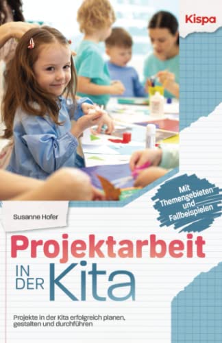 9783949867026: Projektarbeit in der Kita: Projekte in der Kita erfolgreich planen, gestalten und durchfhren - Mit Themengebieten und Fallbeispielen