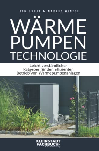 Stock image for Wrmepumpen Technologie: Leicht verstndlicher Ratgeber fr den effizienten Betrieb von Wrmepumpenanlagen (German Edition) for sale by Book Deals