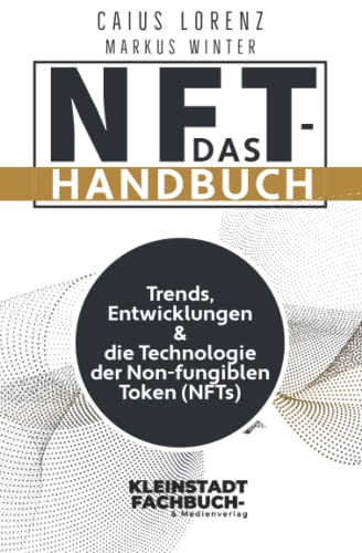 Beispielbild fr Das NFT-Handbuch: Trends, Entwicklungen und die Technologie der Non-fungiblen Token (NFTs) (German Edition) zum Verkauf von GF Books, Inc.