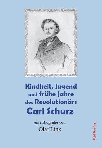 Imagen de archivo de Kindheit, Jugend und frhe Jahre des Revolutionrs Carl Schurz a la venta por GreatBookPrices
