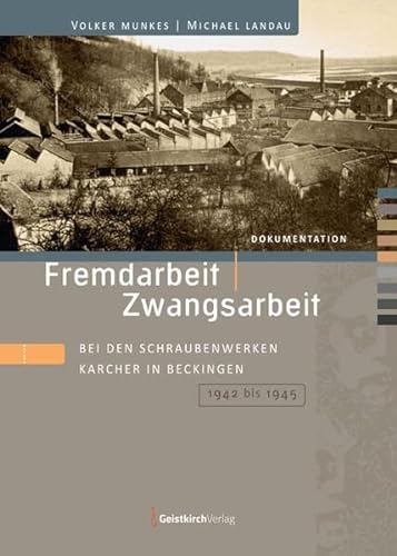 Stock image for Fremdarbeit | Zwangsarbeit: bei den Schraubenwerken Karcher in Beckingen 1942 bis 1945 for sale by Revaluation Books