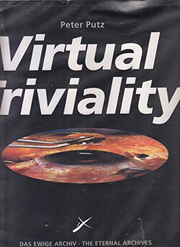 Virtual Triviality. Das ewige Archiv. The Eternal Archives.