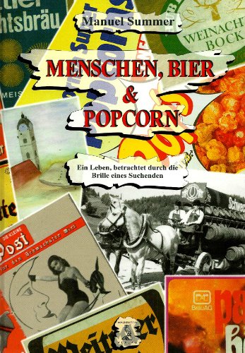 Imagen de archivo de Menschen, Bier und Popcorn Ein Leben, betrachtet durch die Brille eines Suchenden a la venta por Antiquariat Wortschatz