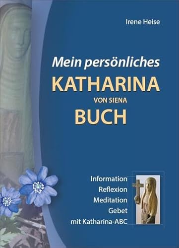 Beispielbild fr Mein persnliches Katharina von Siena Buch: Information - Reflexion - Meditation - Gebet - mit Katharina-ABC zum Verkauf von medimops