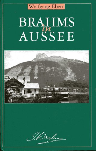 Brahms in Aussee (German Edition) (9783950067408) by Ebert, Wolfgang