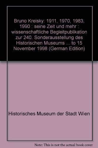 Imagen de archivo de Bruno Kreisky - Seine Zeit und mehr - Era and Aftermath. Wissenschaftliche Begleitpublikation zur 240. Sonderausstellung des Historischen Museums der Stadt Wien 18. September bis 15. November 1998 a la venta por Antiquariat Ottakring 1160 Wien