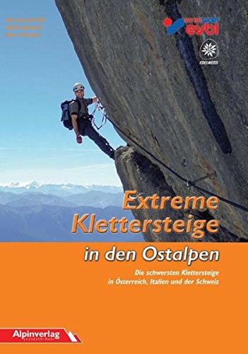 Beispielbild fr Extreme Klettersteige in den Ostalpen: Die schwersten Klettersteige in sterreich, Italien und der S zum Verkauf von medimops