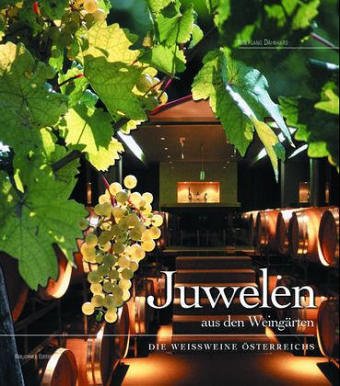 9783950095654: Juwelen aud den Weingarten/Die Weissweine Osterreichs/Austrian White Wines