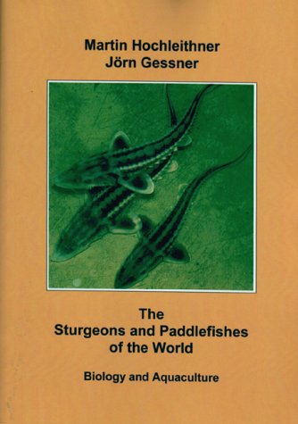 9783950096804: The Sturgeons and Paddlefishes (Acipenseriformes) of the World: Biology and Aquaculture